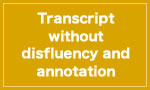 Transcript without disfluency and annotation